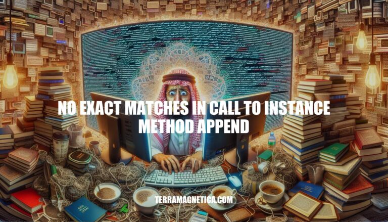 Resolving No Exact Matches in Call to Instance Method Append: A Comprehensive Guide