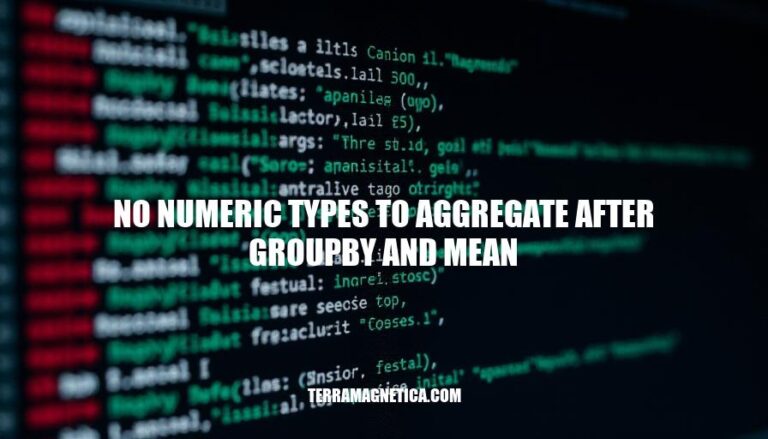 Resolving No Numeric Types to Aggregate After GroupBy and Mean Error