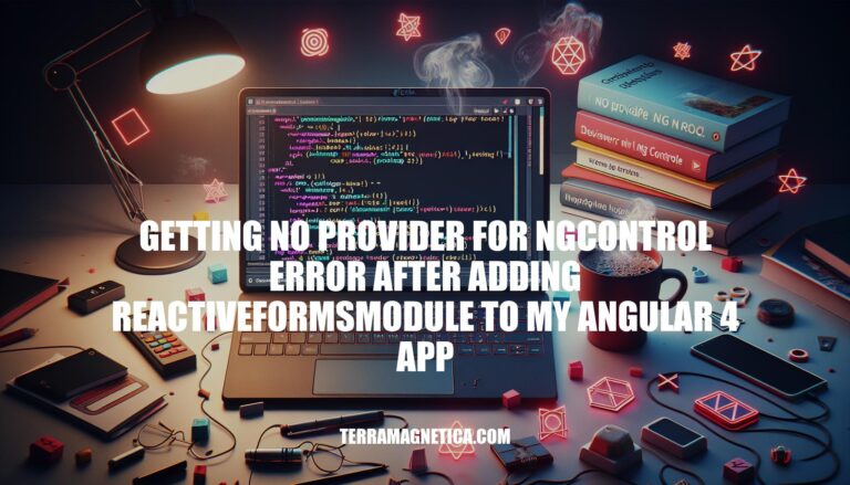 Resolving No Provider for ngControl Error After Adding ReactiveFormsModule in Angular 4