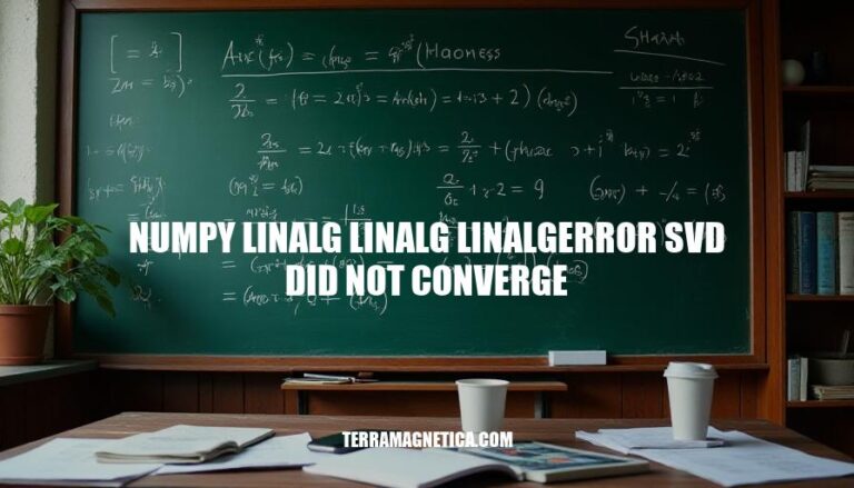 Resolving Numpy Linalg LinAlgError SVD Did Not Converge: Causes, Identification, and Troubleshooting