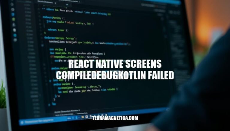 Resolving React Native Screens Compile:Debug Kotlin Failed Error