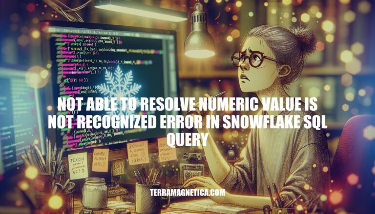 Resolving Snowflake SQL Query Errors: Not Able to Resolve Numeric Value Is Not Recognized