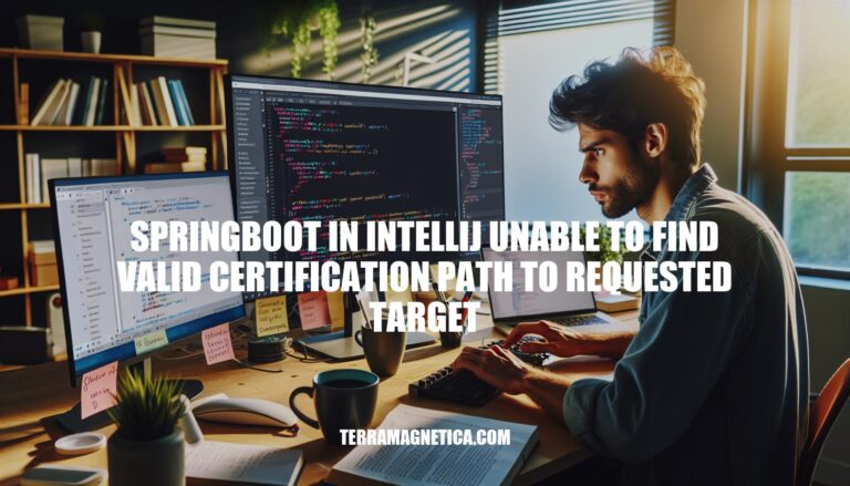 Resolving Spring Boot in IntelliJ: Unable to Find Valid Certification Path to Requested Target