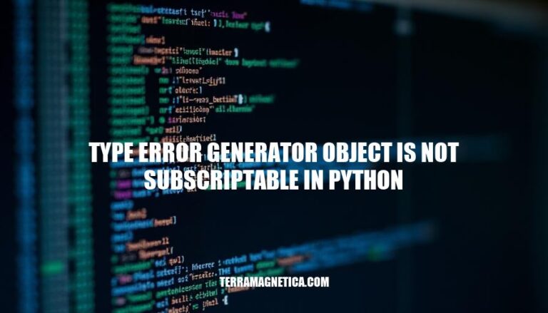 Resolving TypeError: Generator Object is Not Subscriptable in Python