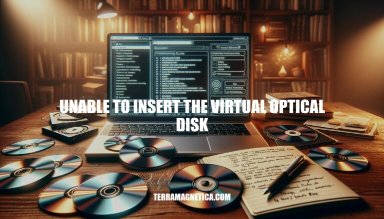 Resolving Unable to Insert Virtual Optical Disk Errors: A Comprehensive Guide