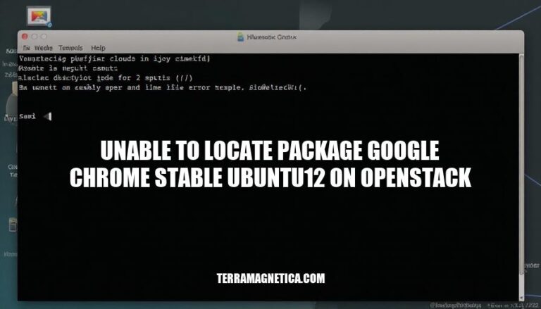 Resolving Unable to Locate Package Google Chrome Stable Ubuntu 12 on OpenStack