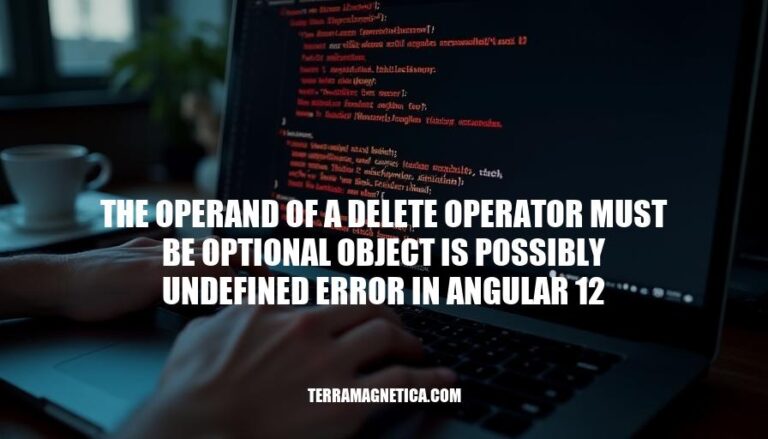 Resolving the Operand of a Delete Operator Must be Optional Object is Possibly Undefined Error in Angular 12