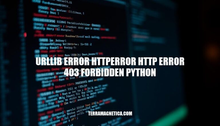 Resolving urllib Error HTTPError 403 Forbidden in Python: Causes, Identification, and Solutions