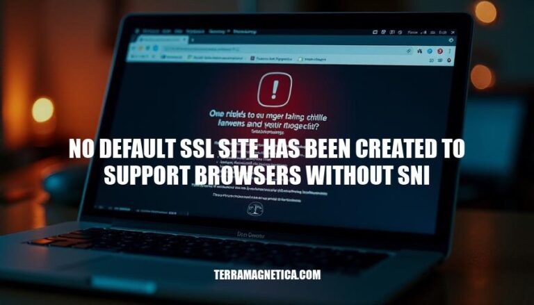 SSL Configuration Error: No Default Site Created for Browsers Without SNI Support