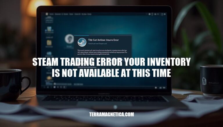 Steam Trading Error: 'Your Inventory Is Not Available At This Time' Fix Guide