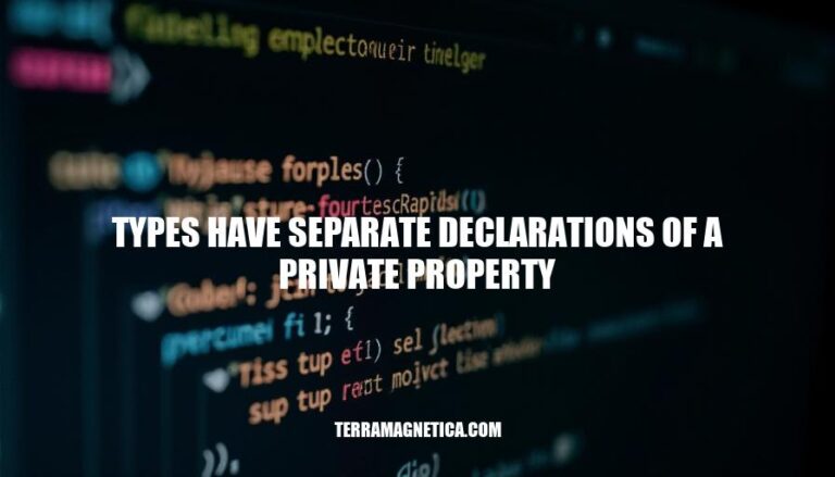 Understanding Separate Private Property Declarations in Types