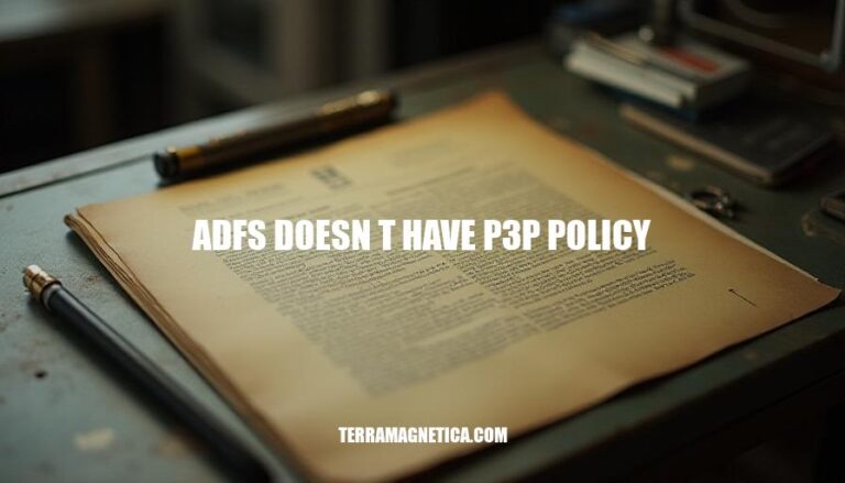 ADFS P3P Policy Absence: Implications and Solutions