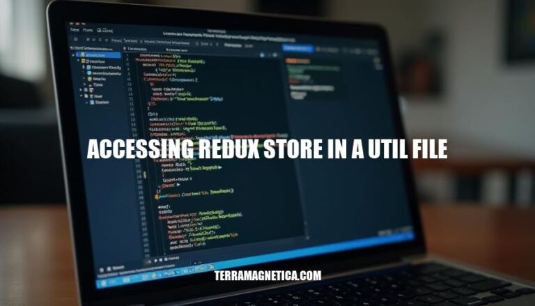 Accessing Redux Store in a Util File: Best Practices for Clean Code