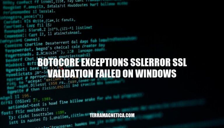 Botocore Exceptions: Resolving SslError Ssl Validation Failed on Windows