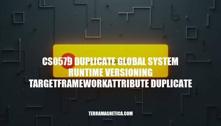 CS0579 Error: Duplicate Global System Runtime Versioning TargetFrameworkAttribute