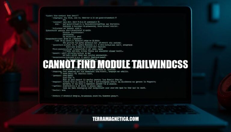 Cannot Find Module TailwindCSS: Troubleshooting Guide