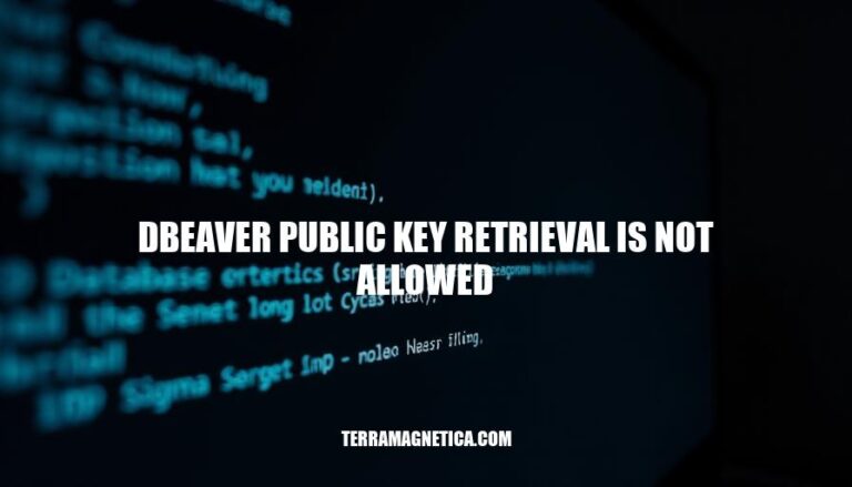 DBeaver Public Key Retrieval Not Allowed: Causes, Solutions, and Best Practices