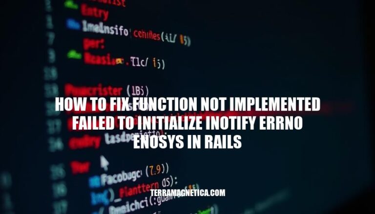 Fixing Function Not Implemented: Resolving Inotify Errno ENOSYS in Rails Applications