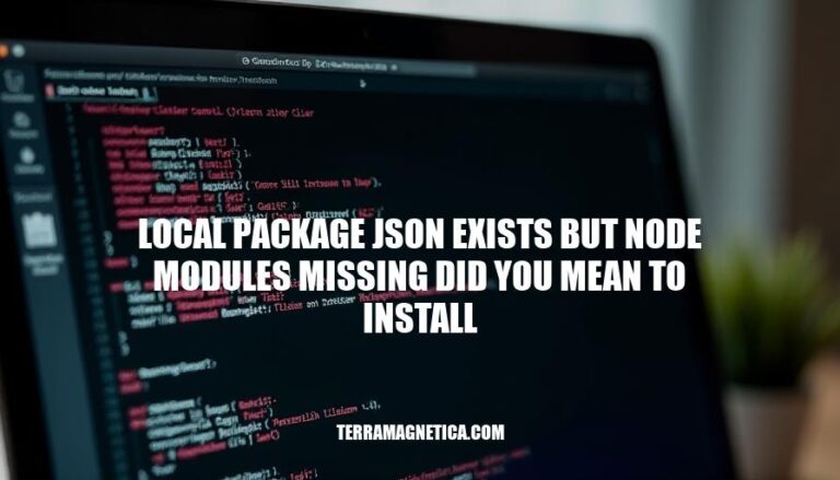 Fixing Node.js Errors: Local Package JSON Exists, But Node Modules Missing Did You Mean to Install?