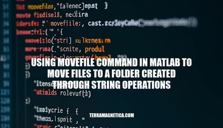 Moving Files with MATLAB: Using movefile Command and String Operations for Folder Creation