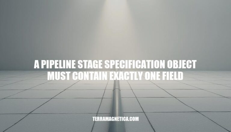 Pipeline Stage Specification Object Requirements: Exactly One Field