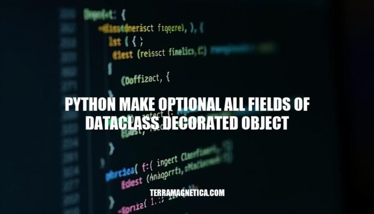 Python Dataclasses: Making All Fields Optional with Ease