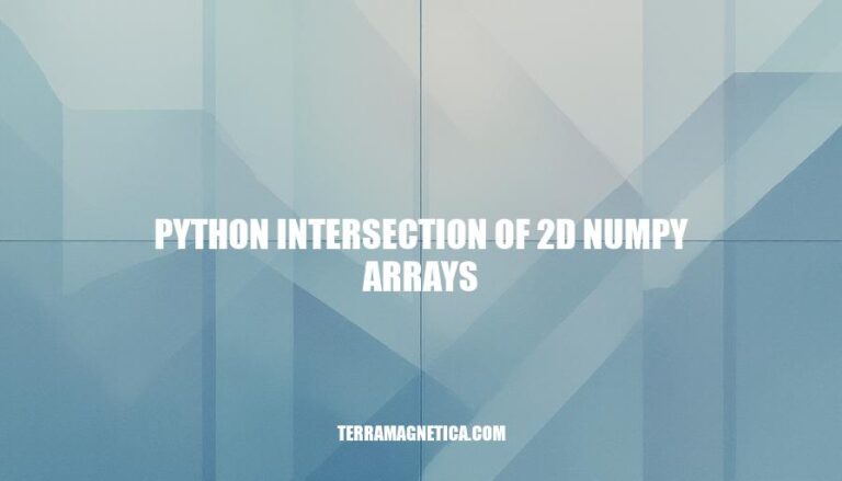 Python Intersection of 2D Numpy Arrays: A Comprehensive Guide