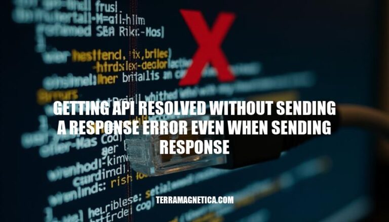 Resolving API Errors: Understanding and Overcoming 'Getting API Resolved Without Sending a Response'