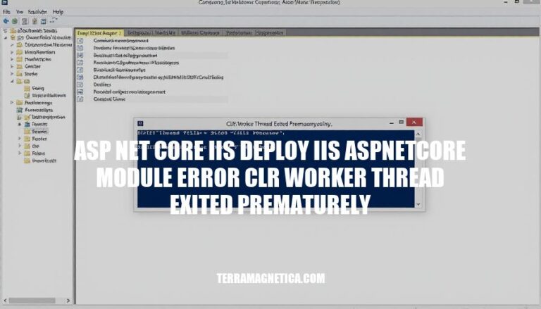 Resolving ASP.NET Core IIS Deployment Issues: CLR Worker Thread Exited Prematurely Error