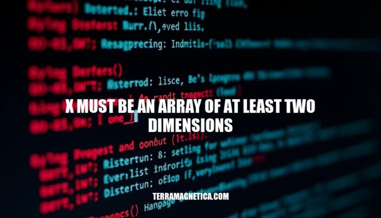 Resolving Array Dimension Errors: 'X Must Be An Array Of At Least Two Dimensions'