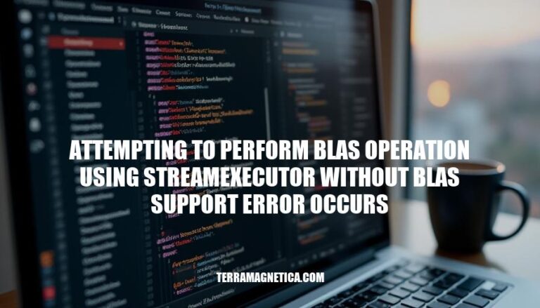 Resolving Attempting to Perform BLAS Operation Using StreamExecutor Without BLAS Support Error