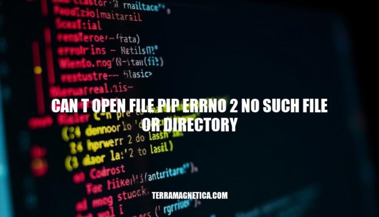 Resolving 'Can't Open File Pip Errno 2 No Such File or Directory' Error: Causes and Solutions