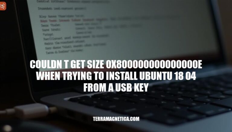 Resolving Couldn't Get Size 0x800000000000000e Error When Installing Ubuntu 18.04 from USB Key