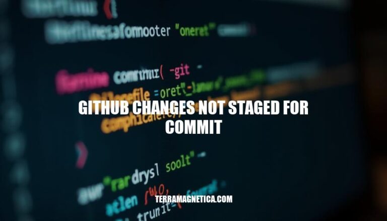 Resolving GitHub Changes Not Staged for Commit: A Comprehensive Guide