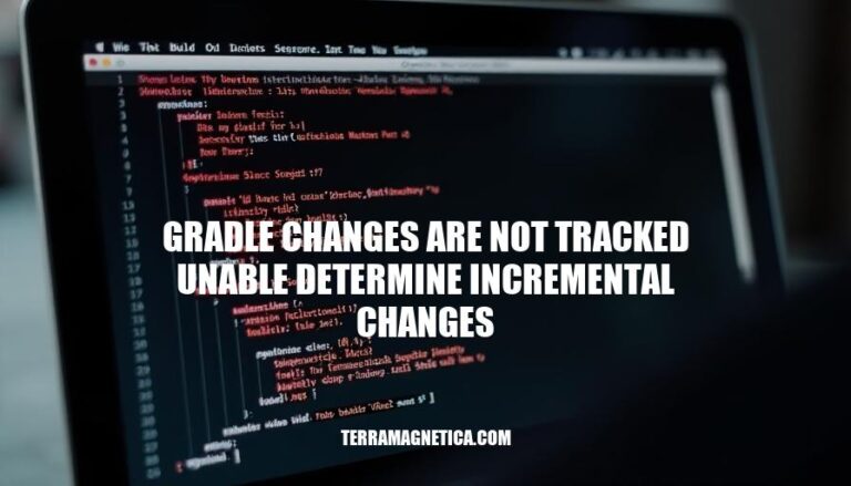 Resolving Gradle Issues: Untracked Changes & Incremental Build Errors