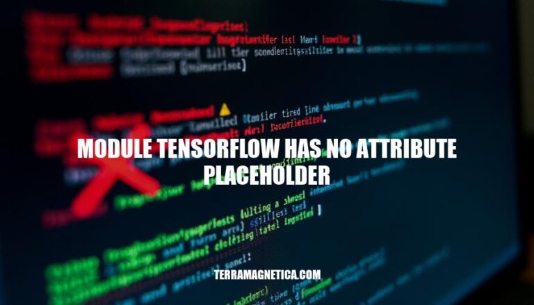 Resolving 'Module TensorFlow Has No Attribute Placeholder' Error in TensorFlow 2.x