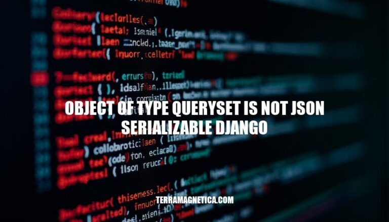 Resolving 'Object of Type Queryset Is Not JSON Serializable Django' Errors