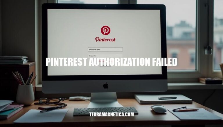 Resolving Pinterest Authorization Failed Errors: A Step-by-Step Guide