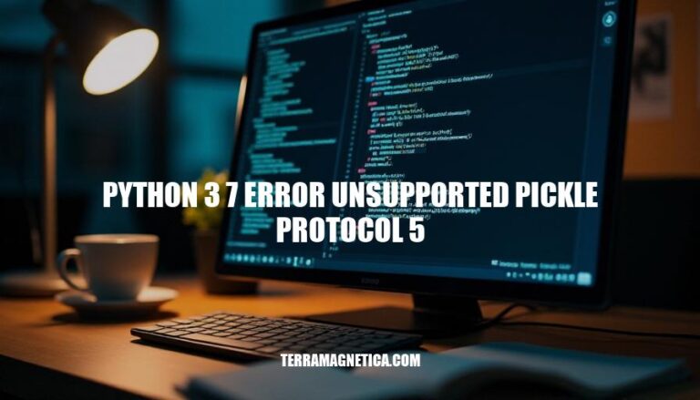 Resolving Python 3.7 Error: Unsupported Pickle Protocol 5