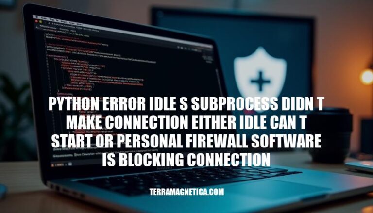 Resolving Python Error: IDLE's Subprocess Didn't Make Connection Due to Personal Firewall Software Blockage