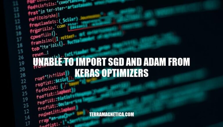 Resolving Unable to Import SGD and Adam from Keras Optimizers: A Guide