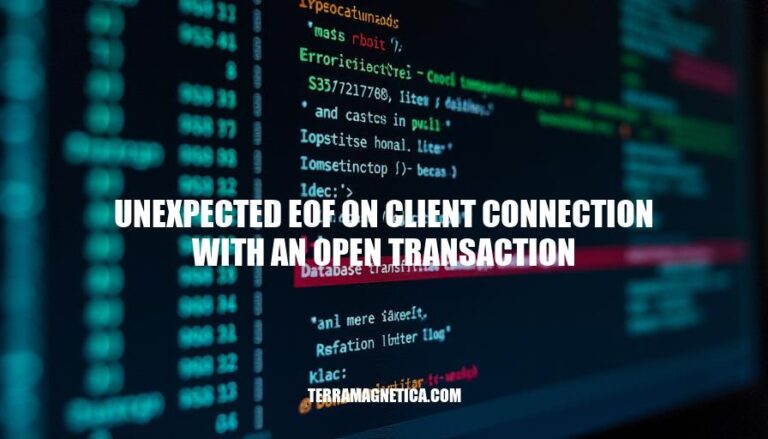 Resolving Unexpected EOF on Client Connection with an Open Transaction: Causes, Impact, and Solutions