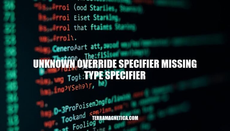 Resolving Unknown Override Specifier Missing Type Specifier Errors: A Comprehensive Guide