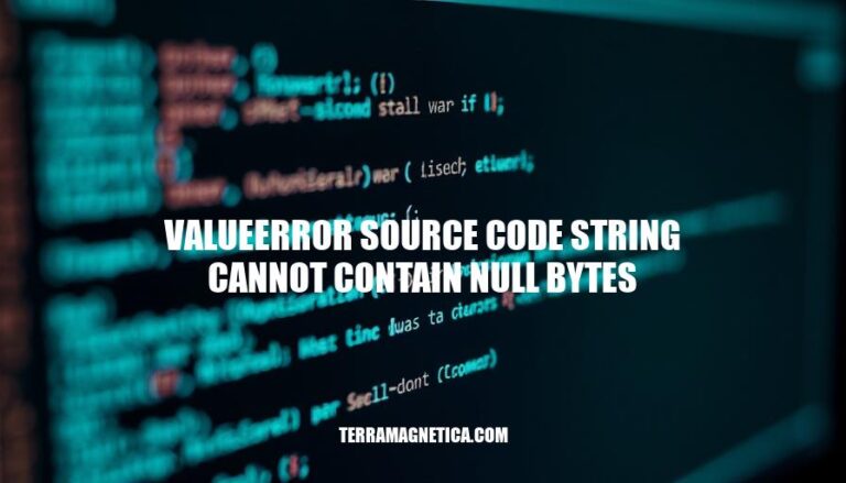 Resolving ValueError: Source Code String Cannot Contain Null Bytes