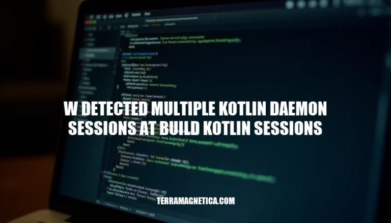 Resolving W Detected Multiple Kotlin Daemon Sessions at Build: A Developer's Guide