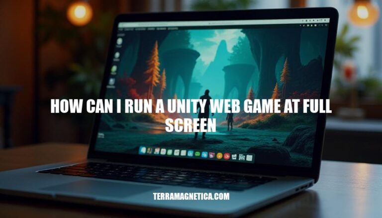 Running Unity Web Games at Full Screen: A Step-by-Step Guide