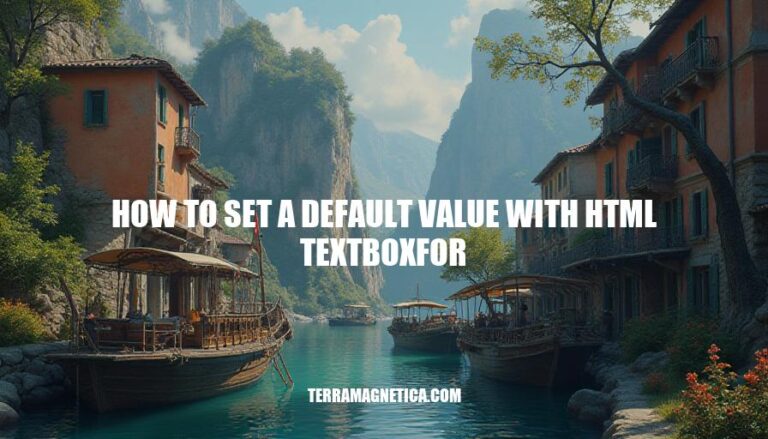 Setting Default Values with HTML TextBoxFor: A Comprehensive Guide