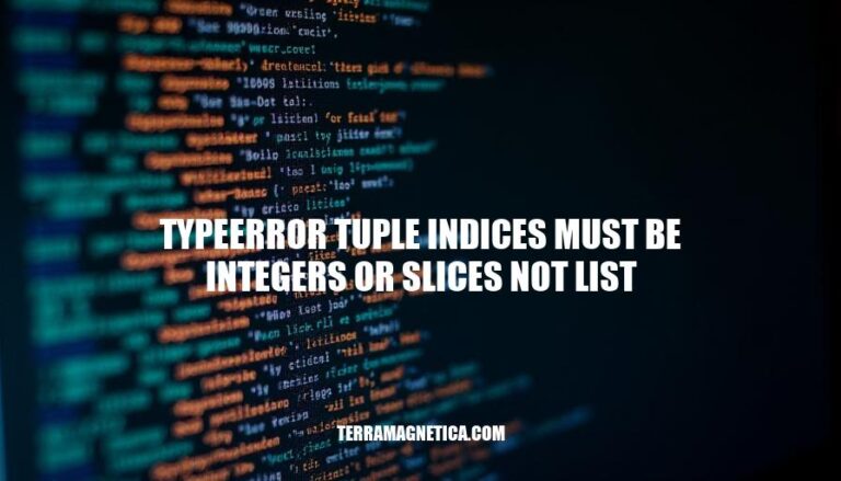 TypeError Tuple Indices: A Guide to Resolving Integer vs List Indexing Issues