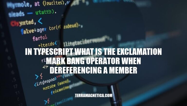 Understanding the Bang Operator in TypeScript: A Guide to Dereferencing Members