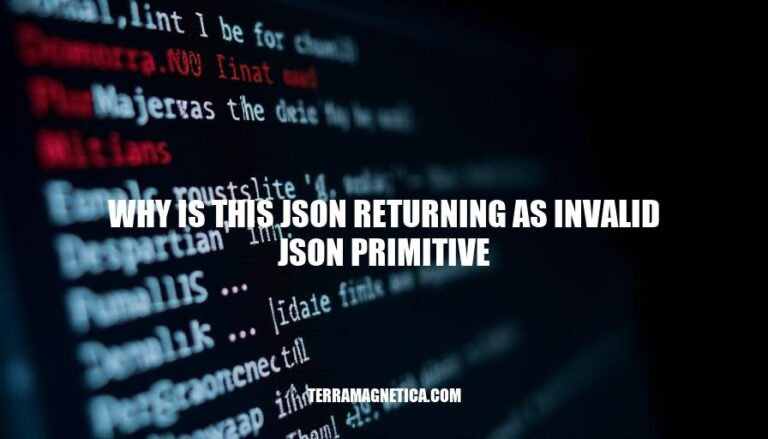 Why Is This JSON Returning As Invalid JSON Primitive? Causes, Fixes & Best Practices